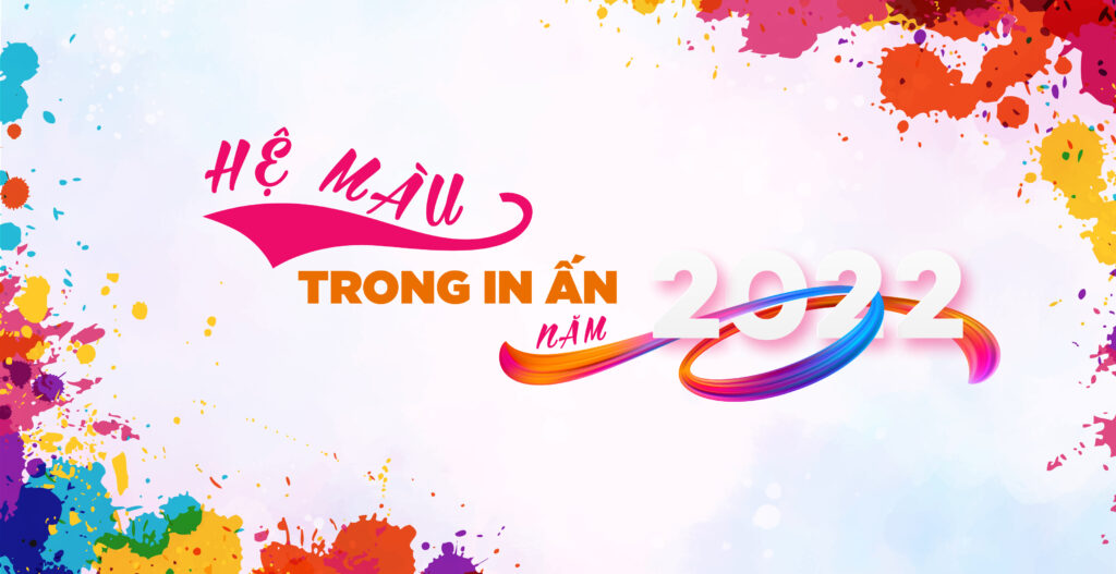 Tìm hiểu về hệ màu trong in ấn của năm 2022 13 Tìm hiểu về hệ màu trong in ấn của năm 2022