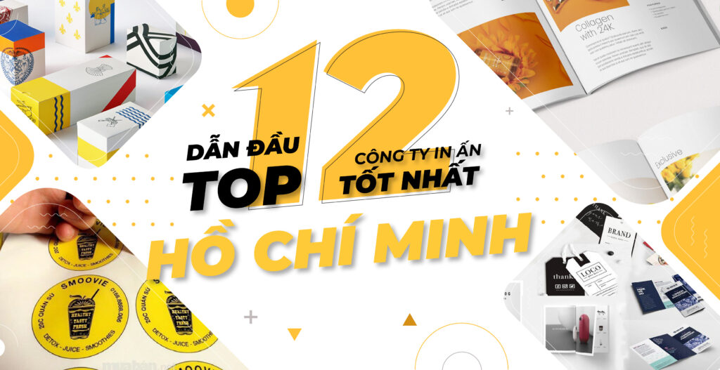 Dẫn đầu Top 12 công ty in ấn tốt nhất thành phố Hồ Chí Minh 7 Dẫn đầu Top 12 công ty in ấn tốt nhất thành phố Hồ Chí Minh