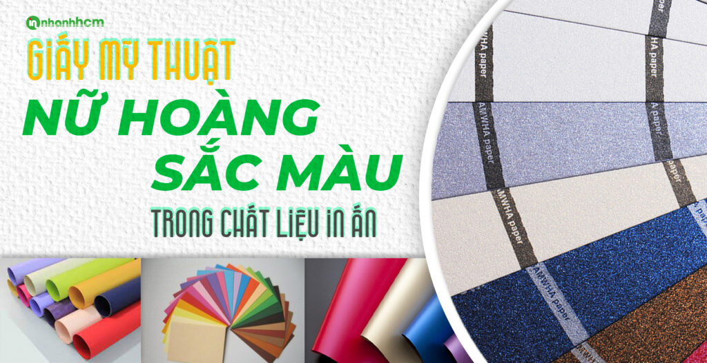 Giấy Mỹ Thuật – Nữ hoàng sắc màu trong chất liệu in ấn 28 Giấy Mỹ Thuật – Nữ hoàng sắc màu trong chất liệu in ấn