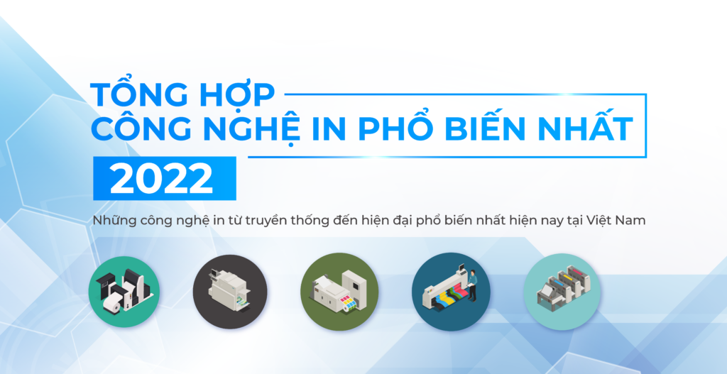 Tổng hợp những công nghệ in ấn phổ biến nhất hiện nay 2023 14 công nghệ in phổ biến nhất 2022