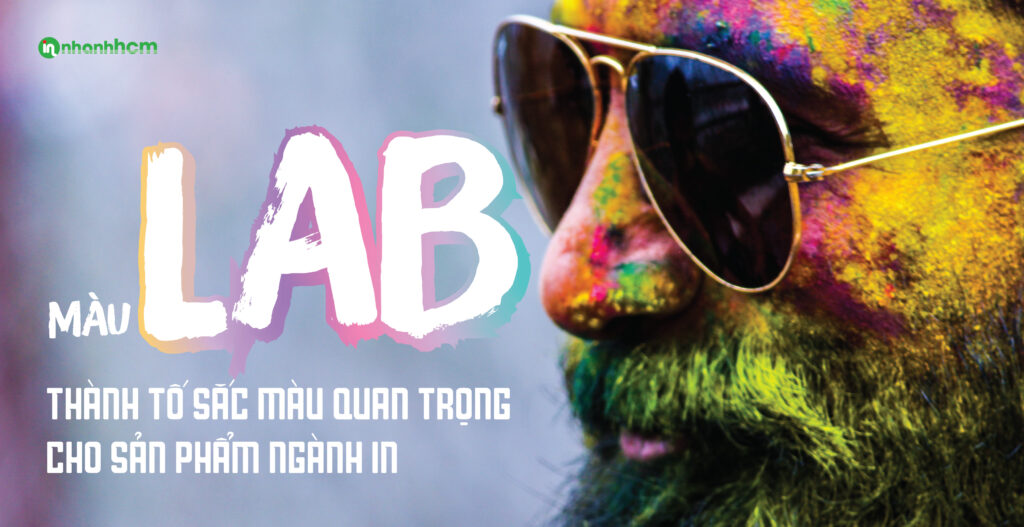 Hệ màu LAB – Yếu tố quyết định màu quan trọng cho sản phẩm ngành in 9 He-mau-lab