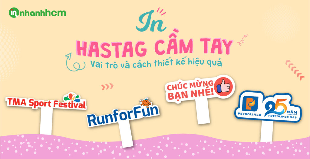 In hashtag cầm tay - Vai trò và cách thiết kế hiệu quả 7 In hashtag cầm tay – Vai trò và cách thiết kế hiệu quả